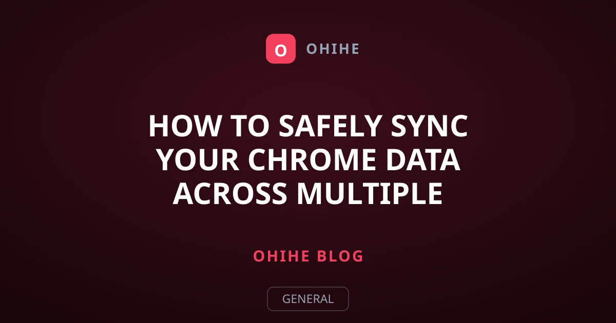 How to Safely Sync Your Chrome Data Across Multiple Devices